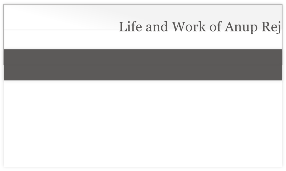 Life and Work of Anup Rej